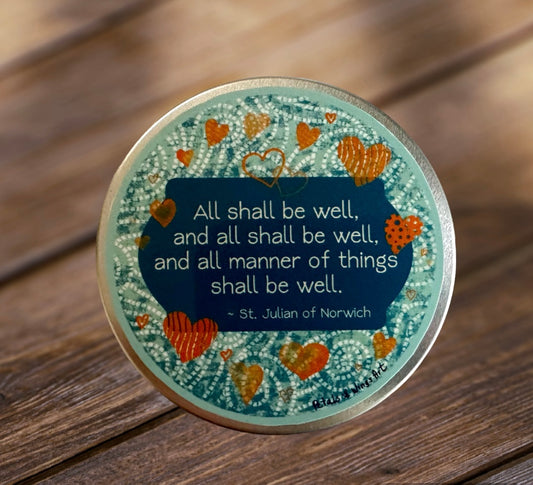 Round tin with a sticker on top that encourages you with a sweet blessing: All shall be well, and all shall be well, and all manner of things shall be well, by St. Julian of Norwich. Tin size is 2.5 inches by 2.5 inches and the height is 1 inch. Leak proof lid. 